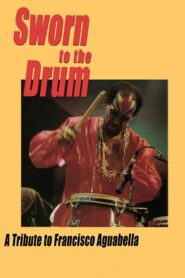 Sworn to the Drum: A Tribute to Francisco Aguabella 1995 one on netflix