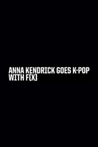 Anna Kendrick Goes K-Pop with F(x) 2013 one on netflix