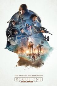 The Stories: The Making of ‘Rogue One: A Star Wars Story’ 2017 one on netflix