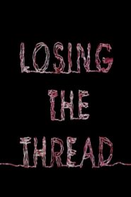 Losing the Thread 2015 one on netflix