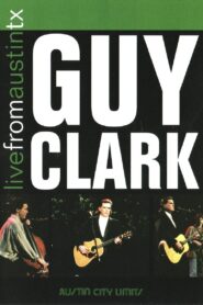 Guy Clark: Live from Austin, TX 2007 one on netflix