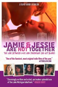 Jamie and Jessie Are Not Together 2011 one on netflix