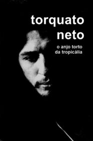 Torquato Neto, O Anjo Torto da Tropicália 1992 one on netflix