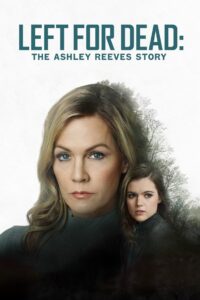 Left for Dead: The Ashley Reeves Story 2021 one on netflix