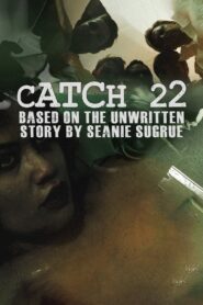 Catch 22: Based on the Unwritten Story by Seanie Sugrue 2016 one on netflix