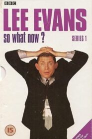 Lee Evans: So What Now? 2001 one on netflix