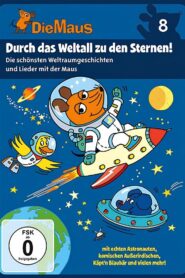 Die Maus 8 – Durch das Weltall zu den Sternen 2015 one on netflix