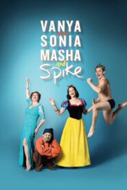 Vanya and Sonia and Masha and Spike 2012 one on netflix