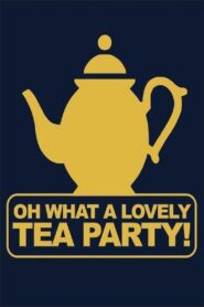 Oh, What a Lovely Tea Party 2004 one on netflix