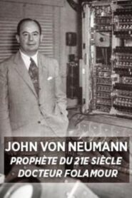John Von Neumann: Prophet of the 21st Century 2015 one on netflix