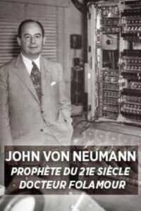 John Von Neumann: Prophet of the 21st Century 2015 one on netflix