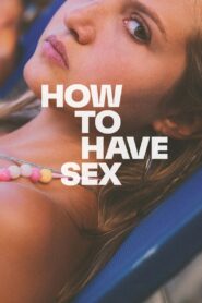 How to Have Sex 2023 one on netflix
