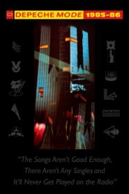 Depeche Mode: 1985–86 “The Songs Aren’t Good Enough, There Aren’t Any Singles and It’ll Never Get Played on the Radio” 2006 one on netflix