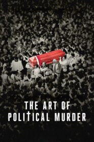 The Art of Political Murder 2020 one on netflix
