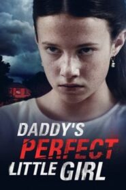 Daddy’s Perfect Little Girl 2021 one on netflix