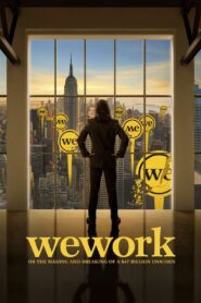 WeWork: or The Making and Breaking of a $47 Billion Unicorn 2021 one on netflix