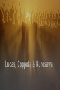 Lucas, Coppola & Kurosawa 2005 one on netflix