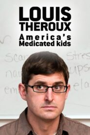 Louis Theroux: America’s Medicated Kids 2010 one on netflix