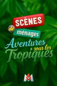 Scènes de ménages, aventures sous les tropiques 2018 one on netflix