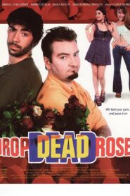 Drop Dead Roses 2002 one on netflix