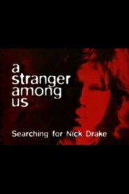 A Stranger Among Us: Searching for Nick Drake 1999 one on netflix