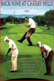 Back Nine at Cherry Hills: The Legends of the 1960 U.S. Open 2008 one on netflix