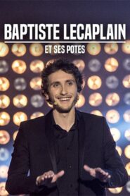 Baptiste Lecaplain et ses potes : Le spectacle 2012 one on netflix