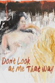 Don’t Look at Me That Way 2016 one on netflix