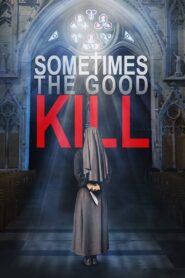 Sometimes the Good Kill 2017 one on netflix