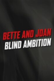 Bette and Joan: Blind Ambition 2006 one on netflix