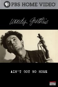Woody Guthrie: Ain’t Got No Home 2006 one on netflix