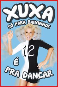 Xuxa Só Para Baixinhos 12: É Pra Dançar 2012 one on netflix