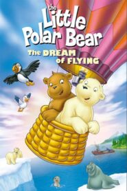 The Little Polar Bear: The Dream of Flying 2003 one on netflix