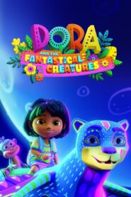 Dora and the Fantastical Creatures 2023 one on netflix