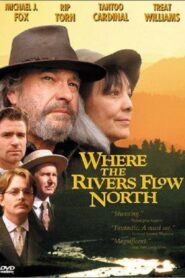 Where the Rivers Flow North 1993 one on netflix