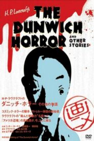 H.P. Lovecraft’s The Dunwich Horror and Other Stories 2007 one on netflix