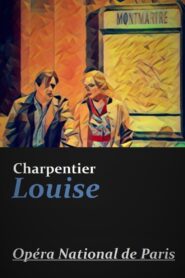 Louise – Opera National de Paris 2007 one on netflix