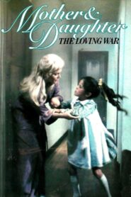 Mother and Daughter: The Loving War 1980 one on netflix