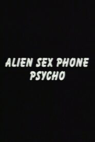 Alien Sex Phone Psycho 1994 one on netflix