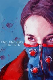 Unclenching the Fists 2021 one on netflix