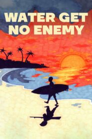 Water Get No Enemy 2020 one on netflix