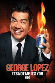 George Lopez: It’s Not Me, It’s You 2012 one on netflix