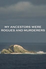 My Ancestors Were Rogues and Murderers 2005 one on netflix