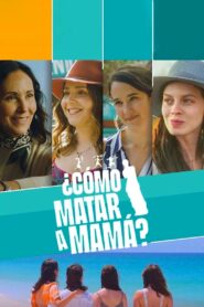 ¿Cómo matar a mamá? 2023 one on netflix