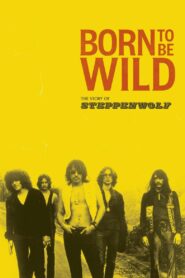 Born to Be Wild: The Story of Steppenwolf 2024 one on netflix