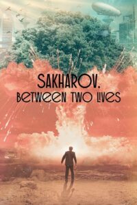 Sakharov. Two Lives 2021 one on netflix