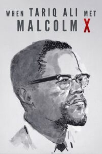 When Tariq Ali Met Malcolm X 2019 one on netflix