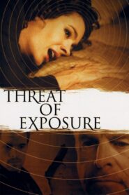 Threat of Exposure 2002 one on netflix