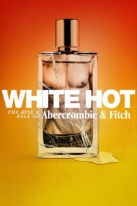 White Hot: The Rise & Fall of Abercrombie & Fitch 2022 one on netflix