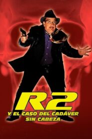 R2 y el caso del cadáver sin cabeza 2005 one on netflix